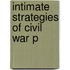Intimate Strategies Of Civil War P