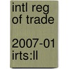 Intl Reg Of Trade  2007-01 Irts:ll by Unknown