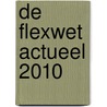 De Flexwet actueel 2010 door Mark Diebels