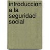 Introduccion a la Seguridad Social by Oit