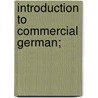 Introduction To Commercial German; door Francis Coverley Smith