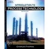 Introduction To Process Technology by Ph.D. Charles E. Thomas