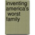 Inventing America's  Worst  Family