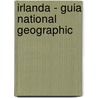 Irlanda - Guia National Geographic door National Geographic