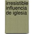 Irresistible Influencia de Iglesia