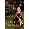 It's Not Necessarily Not The Truth door Jaime Pressly