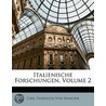 Italienische Forschungen, Volume 2 by Carl Friedrich Von Rumohr