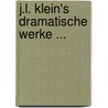 J.L. Klein's Dramatische Werke ... by Julius Leopold Klein