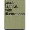 Jacob Faithful. With Illustrations door Captain Frederick Marryat
