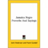Jamaica Negro Proverbs And Sayings by Izett Anderson