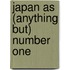 Japan as (Anything But) Number One