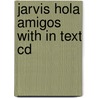 Jarvis Hola Amigos With In Text Cd door Raquel Lebredo