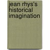 Jean Rhys's Historical Imagination by Veronica Marie Gregg