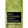 Jean-Christophe A Paris Antoinette by Romain Rolland
