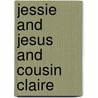 Jessie and Jesus and Cousin Claire door Raymond Andrews