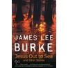 Jesus Out to Sea and other Stories by James Lee Burke