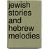 Jewish Stories And Hebrew Melodies
