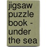 Jigsaw Puzzle Book - Under The Sea door Onbekend