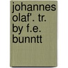 Johannes Olaf'. Tr. by F.E. Bunntt by Eliza Wille