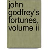 John Godfrey's Fortunes, Volume Ii door Bayard Taylor