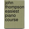 John Thompson Easiest Piano Course by John Thompson