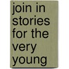 Join In Stories For The Very Young door Matthew Price