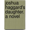 Joshua Haggard's Daughter. A Novel door Mary Elizabeth Braddon
