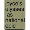 Joyce's  Ulysses  As National Epic door Andras Ungar