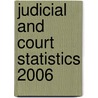 Judicial And Court Statistics 2006 door Great Britain: Ministry of Justice