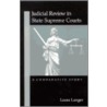 Judicial Review in State Supreme C by Laura Langer