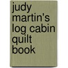 Judy Martin's Log Cabin Quilt Book door Judy Martin