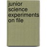 Junior Science Experiments On File by Aviva Ebner