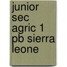 Junior Sec Agric 1 Pb Sierra Leone by Liney R