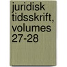 Juridisk Tidsskrift, Volumes 27-28 door Janus Lauritz Andre Kolderup-Rosenvinge