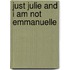 Just Julie and I Am Not Emmanuelle