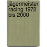 Jägermeister Racing 1972 bis 2000 door Eckhard Schimpf