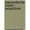 Kapverdische Inseln - Reiseführer door Sabine Luzie Heilig