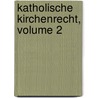 Katholische Kirchenrecht, Volume 2 by Johann Friedrich Schulte
