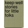 Keep-Well Stories For Little Folks by May Farinholt Jones