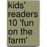 Kids' Readers 10 'fun On The Farm' door Judith Stamper Bauer