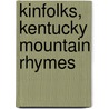Kinfolks, Kentucky Mountain Rhymes by Ann Cobb