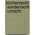 Kirchenrecht  Sonderrecht  Unrecht