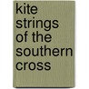 Kite Strings Of The Southern Cross door Laurie Gough