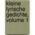 Kleine Lyrische Gedichte, Volume 1