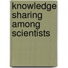 Knowledge Sharing Among Scientists door Prescott C. Ensign