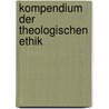 Kompendium Der Theologischen Ethik by Christoph Ernst Luthardt