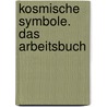 Kosmische Symbole. Das Arbeitsbuch door Onbekend