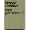 Kriegen Eisbären eine Gänsehaut? door Isabelle Auerbach