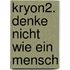Kryon2. Denke nicht wie ein Mensch