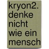 Kryon2. Denke nicht wie ein Mensch by Lee Carroll